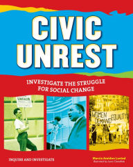 Title: Civic Unrest: Investigate the Struggle for Social Change, Author: Marcia Amidon Lusted