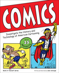 Title: Comics: Investigate the History and Technology of American Cartooning, Author: Samuel Carbaugh