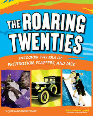 Title: The Roaring Twenties: Discover the Era of Prohibition, Flappers, and Jazz, Author: Marcia Amidon Lusted