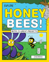 Title: Explore Honey Bees!: With 25 Great Projects, Author: Cindy Blobaum