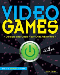 Title: Video Games: Design and Code Your Own Adventure, Author: Kathy Ceceri