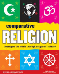 Title: Comparative Religion: Investigate the World Through Religious Tradition, Author: Carla Mooney