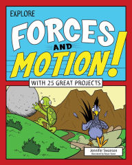 Title: Explore Forces and Motion!: With 25 Great Projects, Author: Jennifer Swanson