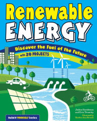 Title: Renewable Energy: Discover the Fuel of the Future With 20 Projects, Author: Joshua Sneideman