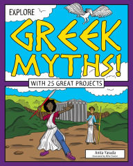 Title: Explore Greek Myths!: With 25 Great Projects, Author: Anita Yasuda