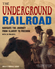 Title: The Underground Railroad: Navigate the Journey from Slavery to Freedom, Author: Judy Dodge Cummings