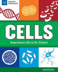 Title: Cells: Experience Life at Its Tiniest, Author: Karen Bush Gibson