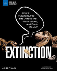 Title: Extinction: What Happened to the Dinosaurs, Mastodons, and Dodo Birds? With 25 Projects, Author: Laura Perdew