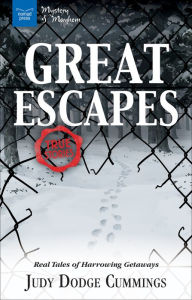 Title: Great Escapes: Real Tales of Harrowing Getaways, Author: Judy Dodge Cummings