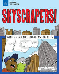Title: Skyscrapers!: With 25 Science Projects for Kids, Author: Elizabeth Schmermund