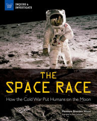 Title: The Space Race: How the Cold War Put Humans on the Moon, Author: Matthew Brenden Wood