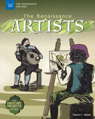 Title: The Renaissance Artists: With History Projects for Kids, Author: Diane C. Taylor