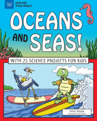 Title: Oceans and Seas!: With 25 Science Projects for Kids, Author: Anita Yasuda