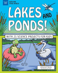 Title: Lakes and Ponds!: With 25 Science Projects for Kids, Author: Johannah Haney