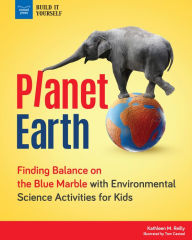 Title: Planet Earth: Finding Balance on the Blue Marble with Environmental Science Activities for Kids, Author: Kathleen M. Reilly