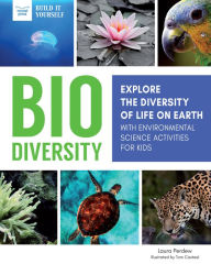 Title: Biodiversity: Explore the Diversity of Life on Earth with Environmental Science Activities for Kids, Author: Laura Perdew