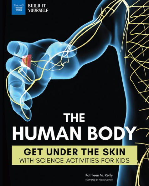 the Human Body: Get Under Skin with Science Activities for Kids