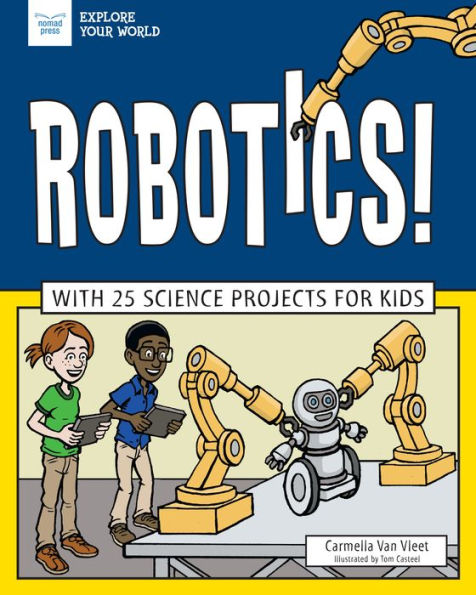 Robotics!: With 25 Science Projects for Kids