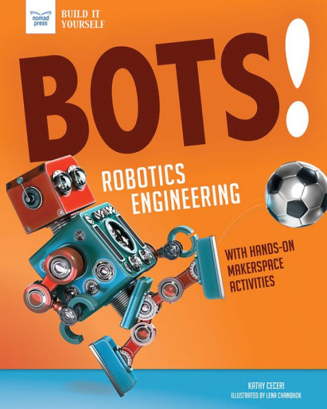 Bots! Robotics Engineering: with Hands-On Makerspace Activities