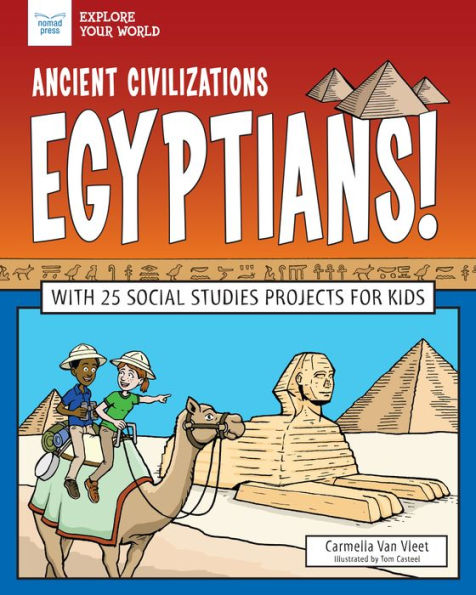 Ancient Civilizations: Egyptians!: With 25 Social Studies Projects for Kids