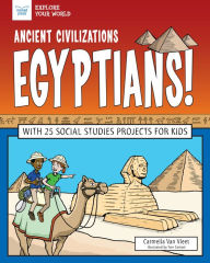 Title: Ancient Civilizations: Egyptians!: With 25 Social Studies Projects for Kids, Author: Carmella Van Vleet