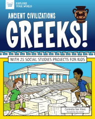 Title: Ancient Civilizations: Greeks!: With 25 Social Studies Projects for Kids, Author: Carmella Van Vleet