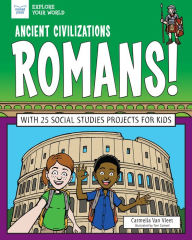 Title: Ancient Civilizations: Romans!: With 25 Social Studies Projects for Kids, Author: Carmella Van Vleet