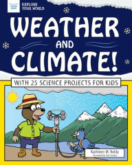 Title: Weather and Climate!: With 25 Science Projects for Kids, Author: Kathleen M. Reilly