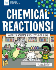 Title: Chemical Reactions!: With 25 Science Projects for Kids, Author: Susan Berk Koch