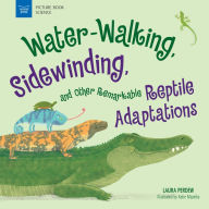 Title: Water-Walking, Sidewinding, and Other Remarkable Reptile Adaptations, Author: Perdew
