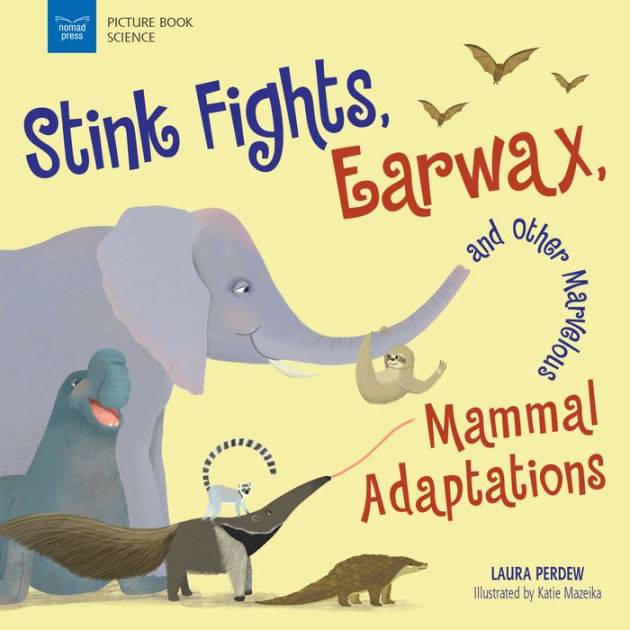 Stink Fights, Earwax, and Other Marvelous Mammal Adaptations by ...