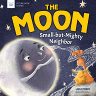 Title: The Moon: Small-but-Mighty Neighbor, Author: Laura Perdew