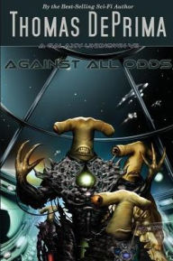 Title: Against All Odds (A Galaxy Unknown Series #7), Author: Thomas J Deprima