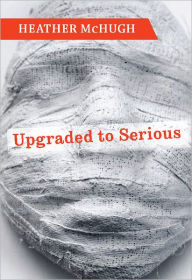 Title: Upgraded to Serious, Author: Heather McHugh