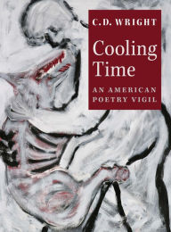Title: Cooling Time: An American Poetry Vigil, Author: C. D. Wright