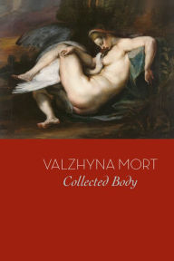 Title: Collected Body, Author: Valzhyna Mort