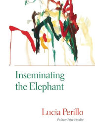 Title: Inseminating the Elephant, Author: Lucia Perillo