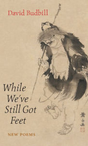 Title: While We've Still Got Feet, Author: David Budbill