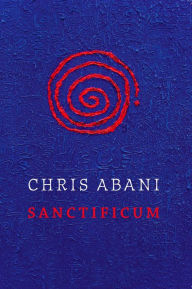 Title: Sanctificum, Author: Chris Abani