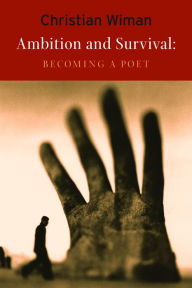 Title: Ambition and Survival: Becoming a Poet, Author: Christian Wiman