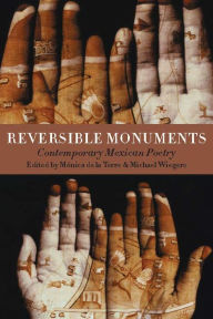 Title: Reversible Monuments: Contemporary Mexican Poetry, Author: Mónica de la Torre