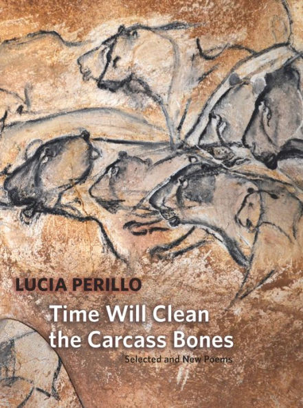 Time Will Clean the Carcass Bones: Selected and New Poems