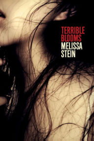 Title: Terrible Blooms, Author: Melissa Stein