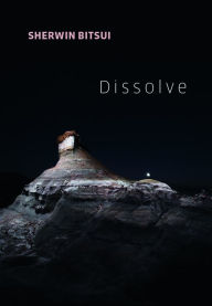 Title: Dissolve, Author: Sherwin Bitsui