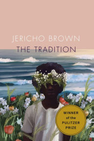 Title: The Tradition, Author: Jericho Brown