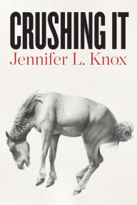 Title: Crushing It, Author: Jennifer L. Knox