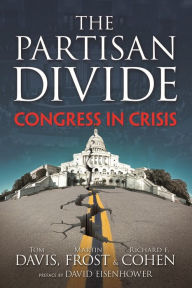 Title: The PARTISAN DIVIDE: Congress in Crisis, Author: Tom Davis