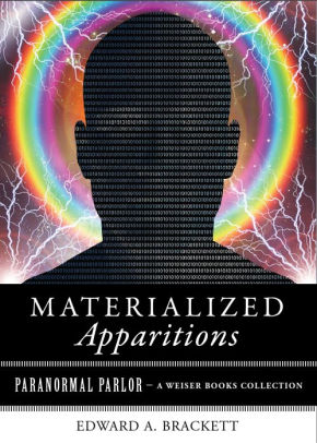 Materialized Apparitions Paranormal Parlor A Weiser Books Collectionnook Book - 