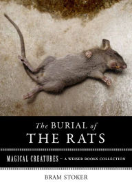 Title: Burial of Rats: Magical Creatures, A Weiser Books Collection, Author: Bram Stoker