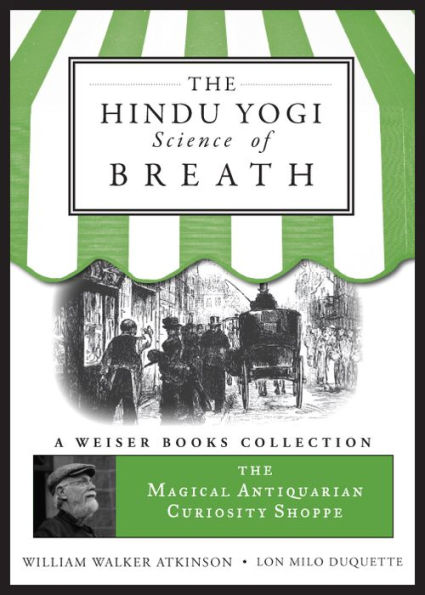 The Hindu Yogi Science of Breath: Magical Antiquarian, A Weiser Books Collection